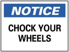 NMC - "Notice - Chock Your Wheels", 7" Long x 10" Wide, Pressure-Sensitive Vinyl Safety Sign - Rectangle, 0.004" Thick, Use for Accident Prevention - Apex Tool & Supply