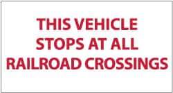 NMC - "This Vehicle Stops at Railroad Crossings", 9" Long x 20" Wide, Pressure-Sensitive Vinyl Safety Sign - Rectangle, 0.004" Thick, Use for Accident Prevention - Apex Tool & Supply