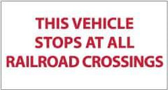 NMC - "This Vehicle Stops at Railroad Crossings", 9" Long x 20" Wide, Pressure-Sensitive Vinyl Safety Sign - Rectangle, 0.004" Thick, Use for Accident Prevention - Apex Tool & Supply