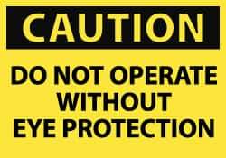 NMC - "Caution - Do Not Operate without Eye Protection", 10" Long x 14" Wide, Aluminum Safety Sign - Rectangle, 0.04" Thick, Use for Accident Prevention - Apex Tool & Supply