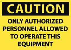 NMC - Security & Admittance Label, Header: CAUTION - Legend: Caution - Only Authorized Personnel Allowed to Operate This Equipment, English, Black & Yellow, 5" Long x 3" High, Sign Muscle Finish - Apex Tool & Supply