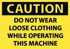 NMC - Accident Prevention Label, Header: CAUTION - Legend: Caution - Do Not Wear Loose Clothing While Operating This Machine, English, Black & Yellow, 5" Long x 3" High, Sign Muscle Finish - Apex Tool & Supply