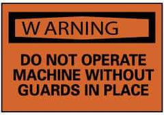 NMC - Accident Prevention Label, Header: WARNING - Legend: Warning - Do Not Operate Machine without Guards in Place, English, Black & Orange, 5" Long x 3" High, Sign Muscle Finish - Apex Tool & Supply