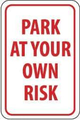 NMC - "Park at Your Own Risk", 12" Wide x 18" High, Aluminum Warning & Safety Reminder Signs - 0.04" Thick, Red on White, Rectangle, Wall Mount - Apex Tool & Supply