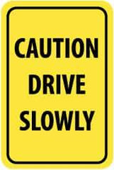 NMC - "Caution - Drive Slowly", 12" Wide x 18" High, Aluminum Warning & Safety Reminder Signs - 0.08" Thick, Black on Yellow, High Intensity Reflectivity, Rectangle, Post Mount - Apex Tool & Supply