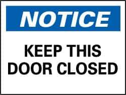 NMC - "Notice - Keep This Door Closed", 7" Long x 10" Wide, Rigid Plastic Safety Sign - Rectangle, 0.05" Thick, Use for Accident Prevention - Apex Tool & Supply