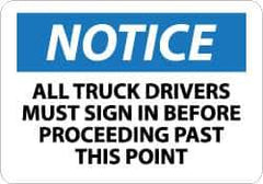 NMC - "Notice - All Truck Drivers Must Sign in Before Proceeding Past This Point", 10" Long x 14" Wide, Pressure-Sensitive Vinyl Safety Sign - Rectangle, 0.004" Thick, Use for Accident Prevention - Apex Tool & Supply