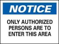 NMC - "Notice - Only Authorized Persons Are to Enter This Area", 10" Long x 14" Wide, Rigid Plastic Safety Sign - Rectangle, 0.05" Thick, Use for Security & Admittance - Apex Tool & Supply