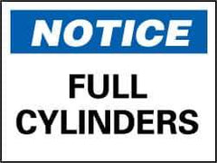 NMC - "Notice - Full Cylinders", 7" Long x 10" Wide, Rigid Plastic Safety Sign - Rectangle, 0.05" Thick, Use for Accident Prevention - Apex Tool & Supply