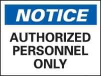 NMC - "Notice - Authorized Personnel Only", 7" Long x 10" Wide, Rigid Plastic Safety Sign - Rectangle, 0.05" Thick, Use for Security & Admittance - Apex Tool & Supply