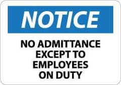 NMC - "Notice - No Admittance Except to Employees on Duty", 10" Long x 14" Wide, Rigid Plastic Safety Sign - Rectangle, 0.05" Thick, Use for Security & Admittance - Apex Tool & Supply