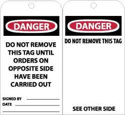 NMC - 3" High x 6" Long, DANGER - DO NOT REMOVE THIS TAG UNTIL ORDERS ON OPPOSITE SIDE HAVE BEEN CARRIED OUT, English Safety & Facility Accident Prevention Tag - Tag Header: Danger, 2 Sides, Black, Red & White Unrippable Vinyl - Apex Tool & Supply