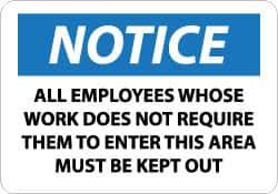 NMC - "Notice - All Employees Whose Work Does Not Require Them to Enter This Area Must Be Kept Out", 10" Long x 14" Wide, Pressure-Sensitive Vinyl Safety Sign - Rectangle, 0.004" Thick, Use for Security & Admittance - Apex Tool & Supply
