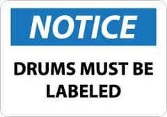 NMC - "Notice - Drums Must Be Labeled", 7" Long x 10" Wide, Pressure-Sensitive Vinyl Safety Sign - Rectangle, 0.004" Thick, Use for Workplace/Safety - Apex Tool & Supply