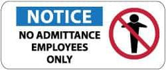 NMC - "Notice - No Admittance - Employees Only", 7" Long x 17" Wide, Rigid Plastic Safety Sign - Rectangle, 0.05" Thick, Use for Security & Admittance - Apex Tool & Supply