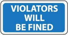 NMC - "Violators Will Be Fined", 12" Wide x 18" High, Aluminum Parking Lot Traffic Signs - 0.04" Thick, White on Blue, Rectangle, Post Mount - Apex Tool & Supply