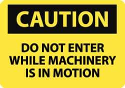 NMC - "Caution - Do Not Enter While Machinery Is in Motion", 7" Long x 10" Wide, Rigid Plastic Safety Sign - Rectangle, 0.05" Thick, Use for Accident Prevention - Apex Tool & Supply