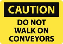 NMC - "Caution - Do Not Walk on Conveyors", 7" Long x 10" Wide, Rigid Plastic Safety Sign - Rectangle, 0.05" Thick, Use for Accident Prevention - Apex Tool & Supply