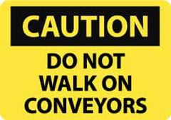 NMC - "Caution - Do Not Walk on Conveyors", 10" Long x 14" Wide, Rigid Plastic Safety Sign - Rectangle, 0.05" Thick, Use for Accident Prevention - Apex Tool & Supply