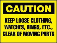 NMC - "Caution - Keep Loose Clothing, Watches, Rings, Etc. Clear of Moving Parts", 7" Long x 10" Wide, Pressure-Sensitive Vinyl Safety Sign - Rectangle, 0.004" Thick, Use for Accident Prevention - Apex Tool & Supply