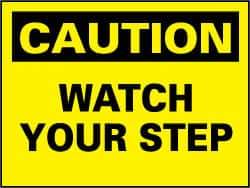 NMC - "Caution - Watch Your Step", 7" Long x 10" Wide, Rigid Plastic Safety Sign - Rectangle, 0.05" Thick, Use for Accident Prevention - Apex Tool & Supply