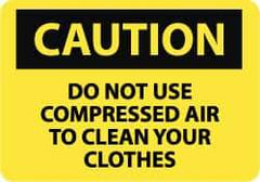 NMC - "Caution - Do Not Use Compressed Air to Clean Your Clothes", 7" Long x 10" Wide, Pressure-Sensitive Vinyl Safety Sign - Rectangle, 0.004" Thick, Use for Accident Prevention - Apex Tool & Supply