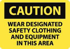 NMC - "Caution - Wear Designated Safety Clothing and Equipment in This Area", 7" Long x 10" Wide, Rigid Plastic Safety Sign - Rectangle, 0.05" Thick, Use for Accident Prevention - Apex Tool & Supply