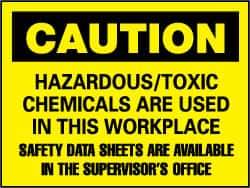 NMC - "Caution - Hazardous/Toxic Chemicals Are Used in This Workplace - Safety Data Sheets Are Available in the Supervisor's Office", 7" Long x 10" Wide, Pressure-Sensitive Vinyl Safety Sign - Rectangle, 0.004" Thick, Use for Hazardous Materials - Apex Tool & Supply