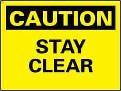 NMC - "Caution - Stay Clear", 7" Long x 10" Wide, Rigid Plastic Safety Sign - Rectangle, 0.05" Thick, Use for Accident Prevention - Apex Tool & Supply
