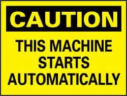 NMC - "Caution - This Machine Starts Automatically", 7" Long x 10" Wide, Rigid Plastic Safety Sign - Rectangle, 0.05" Thick, Use for Accident Prevention - Apex Tool & Supply