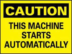 NMC - "Caution - This Machine Starts Automatically", 7" Long x 10" Wide, Pressure-Sensitive Vinyl Safety Sign - Rectangle, 0.004" Thick, Use for Accident Prevention - Apex Tool & Supply