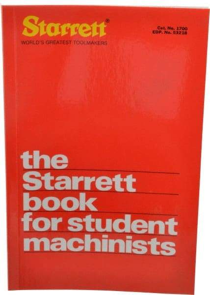 Starrett - The Starrett Book for Student Machinists Publication, 17th Edition - by Edward G. Hoffman, Starrett - Apex Tool & Supply