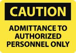 NMC - "Caution - Admittance to Authorized Personnel Only", 10" Long x 14" Wide, Rigid Plastic Safety Sign - Rectangle, 0.05" Thick, Use for Security & Admittance - Apex Tool & Supply