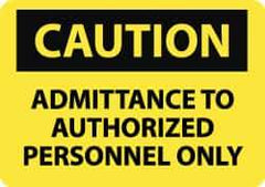 NMC - "Caution - Admittance to Authorized Personnel Only", 10" Long x 14" Wide, Rigid Plastic Safety Sign - Rectangle, 0.05" Thick, Use for Security & Admittance - Apex Tool & Supply