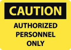 NMC - "Caution - Authorized Personnel Only", 10" Long x 14" Wide, Rigid Plastic Safety Sign - Rectangle, 0.05" Thick, Use for Security & Admittance - Apex Tool & Supply