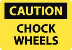NMC - "Caution - Chock Wheels", 10" Long x 14" Wide, Rigid Plastic Safety Sign - Rectangle, 0.05" Thick, Use for Accident Prevention - Apex Tool & Supply