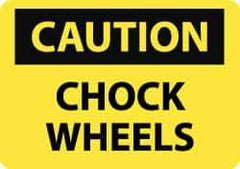 NMC - "Caution - Chock Wheels", 10" Long x 14" Wide, Rigid Plastic Safety Sign - Rectangle, 0.05" Thick, Use for Accident Prevention - Apex Tool & Supply