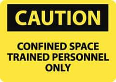 NMC - "Caution - Confined Space - Trained Personnel Only", 10" Long x 14" Wide, Rigid Plastic Safety Sign - Rectangle, 0.05" Thick, Use for Accident Prevention - Apex Tool & Supply