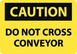 NMC - "Caution - Do Not Cross Conveyor", 10" Long x 14" Wide, Rigid Plastic Safety Sign - Rectangle, 0.05" Thick, Use for Accident Prevention - Apex Tool & Supply