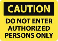 NMC - "Caution - Do Not Enter - Authorized Persons Only", 10" Long x 14" Wide, Rigid Plastic Safety Sign - Rectangle, 0.05" Thick, Use for Security & Admittance - Apex Tool & Supply