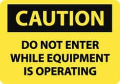 NMC - "Caution - Do Not Enter While Equipment Is Operating", 10" Long x 14" Wide, Rigid Plastic Safety Sign - Rectangle, 0.05" Thick, Use for Accident Prevention - Apex Tool & Supply