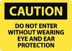 NMC - "Caution - Do Not Enter without Wearing Eye and Ear Protection", 10" Long x 14" Wide, Rigid Plastic Safety Sign - Rectangle, 0.05" Thick, Use for Accident Prevention - Apex Tool & Supply