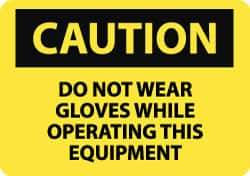 NMC - "Caution - Do Not Wear Gloves While Operating This Equipment", 10" Long x 14" Wide, Rigid Plastic Safety Sign - Rectangle, 0.05" Thick, Use for Accident Prevention - Apex Tool & Supply