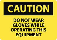 NMC - "Caution - Do Not Wear Gloves While Operating This Equipment", 10" Long x 14" Wide, Rigid Plastic Safety Sign - Rectangle, 0.05" Thick, Use for Accident Prevention - Apex Tool & Supply