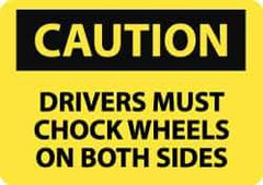 NMC - "Caution - Drivers Must Chock Wheels on Both Sides", 10" Long x 14" Wide, Rigid Plastic Safety Sign - Rectangle, 0.05" Thick, Use for Accident Prevention - Apex Tool & Supply