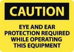NMC - "Caution - Eye and Ear Protection Required While Operating This Equipment", 10" Long x 14" Wide, Rigid Plastic Safety Sign - Rectangle, 0.05" Thick, Use for Accident Prevention - Apex Tool & Supply