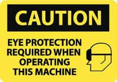 NMC - "Caution - Eye Protection Required When Operating This Machine", 10" Long x 14" Wide, Rigid Plastic Safety Sign - Rectangle, 0.05" Thick, Use for Accident Prevention - Apex Tool & Supply