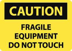 NMC - "Caution - Fragile Equipment - Do Not Touch", 10" Long x 14" Wide, Rigid Plastic Safety Sign - Rectangle, 0.05" Thick, Use for Accident Prevention - Apex Tool & Supply