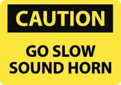 NMC - "Caution - Go Slow - Sound Horn", 10" Long x 14" Wide, Rigid Plastic Safety Sign - Rectangle, 0.05" Thick, Use for Accident Prevention - Apex Tool & Supply