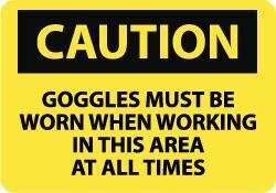 NMC - "Caution - Goggles Must Be Worn When Working in This Area at All Times", 10" Long x 14" Wide, Rigid Plastic Safety Sign - Rectangle, 0.05" Thick, Use for Accident Prevention - Apex Tool & Supply